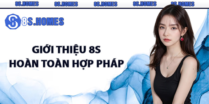 Giới thiệu 8S hoàn toàn hợp pháp