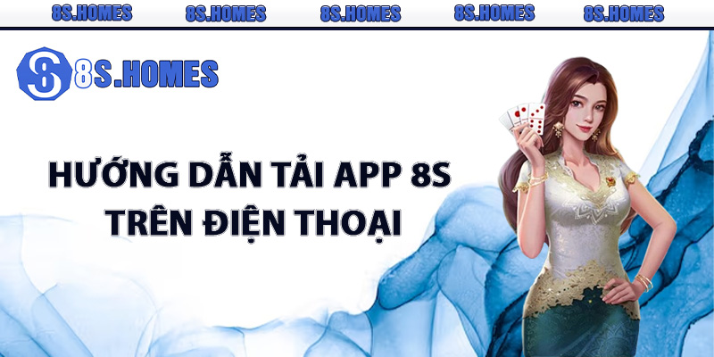 Hướng dẫn tải app 8S trên điện thoại