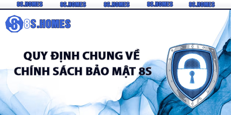 Quy định chung về chính sách bảo mật 8S